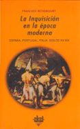 la inquisicion en la epoca moderna: españa, portugal, italia, sig glos xv-xix-francisco bethencourt-9788446008316 la inquisicion en la epoca moderna: españa, portugal, italia, sig glos xv-xix-francisco bethencourt-9788446008316
