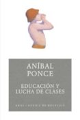 educacion y lucha de clases-anibal ponce-9788446024316 educacion y lucha de clases-anibal ponce-9788446024316