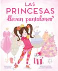 las princesas llevan pantalones-savannah guthrier-allis oppenheim-9788448851316 las princesas llevan pantalones-savannah guthrier-allis oppenheim-9788448851316
