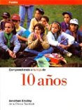 comprendiendo a tu hijo de 10 años-jonathan bradley-9788449305016 comprendiendo a tu hijo de 10 años-jonathan bradley-9788449305016