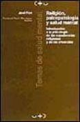 religion, psicopatologia y salud mental introduccion a la psicolo gia de las experiencias religiosas y de las creencias-jordi font-9788449307416 religion, psicopatologia y salud mental introduccion a la psicolo gia de las experiencias religiosas y de las creencias-jordi font-9788449307416
