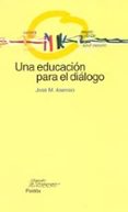 una educacion para el dialogo-jose m. asensio-9788449315916 una educacion para el dialogo-jose m. asensio-9788449315916