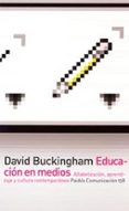 educacion en medios: alfabetizacion, aprendizaje y cultura contem poranea-david buckingham-9788449316616 educacion en medios: alfabetizacion, aprendizaje y cultura contem poranea-david buckingham-9788449316616