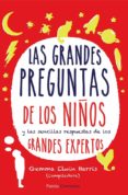 las grandes preguntas de los niños y las sencillas respuestas de los grandes expertos-gemma elwin harris-9788449329616 las grandes preguntas de los niños y las sencillas respuestas de los grandes expertos-gemma elwin harris-9788449329616