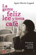 la gente feliz lee y toma cafe-agnes martin-lugand-9788466328616 la gente feliz lee y toma cafe-agnes martin-lugand-9788466328616