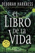 el libro de la vida (el descubrimiento de las brujas 3)-deborah harkness-9788466332316 el libro de la vida (el descubrimiento de las brujas 3)-deborah harkness-9788466332316