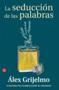 la seduccion de las palabras-alex grijelmo-9788466369916 la seduccion de las palabras-alex grijelmo-9788466369916