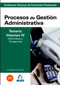 cuerpo de profesores tecnicos de formacion profesional. procesos de gestion administrativa. temario (vol. iv). informatica y transportes-9788466588416 cuerpo de profesores tecnicos de formacion profesional. procesos de gestion administrativa. temario (vol. iv). informatica y transportes-9788466588416