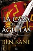 la caza de las aguilas (serie aguilas de roma 2)-ben kane-9788466659116 la caza de las aguilas (serie aguilas de roma 2)-ben kane-9788466659116