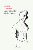 a propósito de tu boca-jaime lorente-9788467055016 a propósito de tu boca-jaime lorente-9788467055016