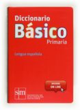 diccionario basico primaria 2012 (con acceso on line)-9788467552416 diccionario basico primaria 2012 (con acceso on line)-9788467552416