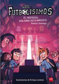 futbolisimos 12 : el misterio del obelisco mágico-roberto santiago-9788467594416 futbolisimos 12 : el misterio del obelisco mágico-roberto santiago-9788467594416