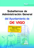 subalterno de administracion general del ayuntamiento de vigo. te st-9788467647716 subalterno de administracion general del ayuntamiento de vigo. te st-9788467647716