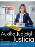 cuerpo auxilio judicial administracion de justicia. simulacros de examen-9788468169316 cuerpo auxilio judicial administracion de justicia. simulacros de examen-9788468169316