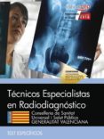 tecnicos especialistas en radiodiagnostico conselleria de sanitat universal i salut publica generalitat valenciana: test especificos-antonio lopez gutierrez-9788468171616 tecnicos especialistas en radiodiagnostico conselleria de sanitat universal i salut publica generalitat valenciana: test especificos-antonio lopez gutierrez-9788468171616