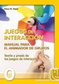 juegos de interaccion. manual para el animador de grupos. teoria y praxis de los juegos de interaccion.-klaus w. vopel-9788470438516 juegos de interaccion. manual para el animador de grupos. teoria y praxis de los juegos de interaccion.-klaus w. vopel-9788470438516