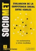 evaluacion de la competencia social entre iguales. sociomet. la s ociometria y otras medidas-9788471749116 evaluacion de la competencia social entre iguales. sociomet. la s ociometria y otras medidas-9788471749116