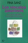 los vinculos amorosos: amar desde la identidad en la terapia de r eencuentro (6ª ed.)-fina sanz-9788472453616 los vinculos amorosos: amar desde la identidad en la terapia de r eencuentro (6ª ed.)-fina sanz-9788472453616