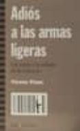 adios a las armas ligeras: las armas y la cultura de la violencia-vicenç fisas-9788474264616 adios a las armas ligeras: las armas y la cultura de la violencia-vicenç fisas-9788474264616