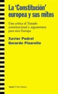 la constitucion europea y sus mitos: una critica al tratado const itucional y argumentos para otra europa-gerardo pisarello-xavier pedrol-9788474267716 la constitucion europea y sus mitos: una critica al tratado const itucional y argumentos para otra europa-gerardo pisarello-xavier pedrol-9788474267716