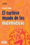 el curioso mundo de las matematicas-david wells-9788474327816 el curioso mundo de las matematicas-david wells-9788474327816