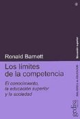 los limites de la competencia: el conocimiento, la educacion supe rior y la sociedad-ronald barnett-9788474328516 los limites de la competencia: el conocimiento, la educacion supe rior y la sociedad-ronald barnett-9788474328516