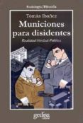 municiones para disidentes: realidad-verdad-politica-tomas ibañez-9788474329216 municiones para disidentes: realidad-verdad-politica-tomas ibañez-9788474329216