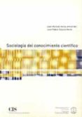 sociologia del conocimiento cientifico-juan manuel iranzo amatriain-jose ruben blanco merlo-9788474762716 sociologia del conocimiento cientifico-juan manuel iranzo amatriain-jose ruben blanco merlo-9788474762716