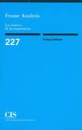 frame analysis : los marcos de la experiencia-erving goffman-9788474764116 frame analysis : los marcos de la experiencia-erving goffman-9788474764116