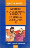 iniciacion a la literatura española en lengua castellana. (t.1) (2ª ed.)-pedro tenorio-9788476002216 iniciacion a la literatura española en lengua castellana. (t.1) (2ª ed.)-pedro tenorio-9788476002216