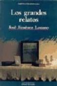 los grandes relatos-jose jimenez lozano-9788476582916 los grandes relatos-jose jimenez lozano-9788476582916