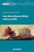 jose maria blanco white: critica y exilio-eduardo (ed.) subirats-9788476587416 jose maria blanco white: critica y exilio-eduardo (ed.) subirats-9788476587416