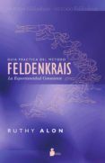 guia practica del metodo feldenkrais: la espontaneidad consciente-ruthy alon-9788478087716 guia practica del metodo feldenkrais: la espontaneidad consciente-ruthy alon-9788478087716