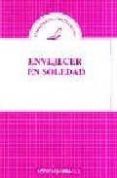 envejecer en soledad-jesus j. de la gandara martin-9788478841516 envejecer en soledad-jesus j. de la gandara martin-9788478841516