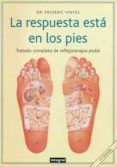 la respuesta esta en los pies: tratado completo de reflejoterapia podal-frederic viñas-9788479011116 la respuesta esta en los pies: tratado completo de reflejoterapia podal-frederic viñas-9788479011116