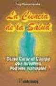 la ciencia de la salud: como curar el cuerpo con nuestros poderes naturales-yogi ramacharaka-9788479103316 la ciencia de la salud: como curar el cuerpo con nuestros poderes naturales-yogi ramacharaka-9788479103316