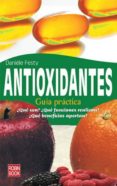 antioxidantes: guia practica: ¿que son?, ¿que funciones realizan? ¿que beneficios aportan?-daniele festy-9788479278816 antioxidantes: guia practica: ¿que son?, ¿que funciones realizan? ¿que beneficios aportan?-daniele festy-9788479278816