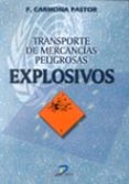 transporte de mercancias peligrosas: explosivos-francisco carmona pastor-9788479785116 transporte de mercancias peligrosas: explosivos-francisco carmona pastor-9788479785116