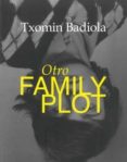 otro family plot-txomin badiola-9788480265416 otro family plot-txomin badiola-9788480265416
