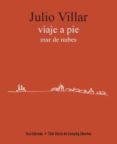 viaje a pie / mar de nubes-julio villar-9788482166216 viaje a pie / mar de nubes-julio villar-9788482166216