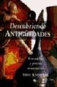 descubriendo antigüedades: con estilos y precios orientativos-eric knowles-9788482383316 descubriendo antigüedades: con estilos y precios orientativos-eric knowles-9788482383316