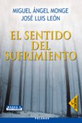 el sentido del sufrimiento-jose luis leon-miguel angel monje-9788482399416 el sentido del sufrimiento-jose luis leon-miguel angel monje-9788482399416