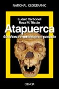 atapuerca: 40 años de historia-eudald carbonell-rosa m. tristan-9788482986616 atapuerca: 40 años de historia-eudald carbonell-rosa m. tristan-9788482986616