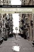 paseando barcelona: 20 itinerarios para no perderse-9788483304716 paseando barcelona: 20 itinerarios para no perderse-9788483304716