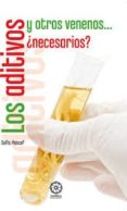 los aditivos y otros venenos ¿necesarios?-sofia percef-9788483528716 los aditivos y otros venenos ¿necesarios?-sofia percef-9788483528716
