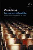 los tres usos de un cuchillo: sobre la naturaleza y funcion del d rama-david mamet-9788484281016 los tres usos de un cuchillo: sobre la naturaleza y funcion del d rama-david mamet-9788484281016