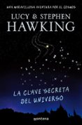 la clave secreta del universo-lucy hawking-stephen hawking-9788484414216 la clave secreta del universo-lucy hawking-stephen hawking-9788484414216