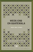 week-end en guatemala-miguel angel asturias-9788484896616 week-end en guatemala-miguel angel asturias-9788484896616
