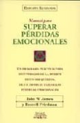 manual para superar las perdidas emocionales-john w. james-russell friedman-9788487598616 manual para superar las perdidas emocionales-john w. james-russell friedman-9788487598616
