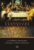 evangelios apocrifos: la verdadera conexion entre el antiguo y el nuevo testamento-9788489897816 evangelios apocrifos: la verdadera conexion entre el antiguo y el nuevo testamento-9788489897816